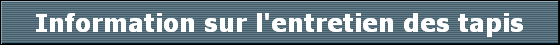 Information sur l'entretien des tapis